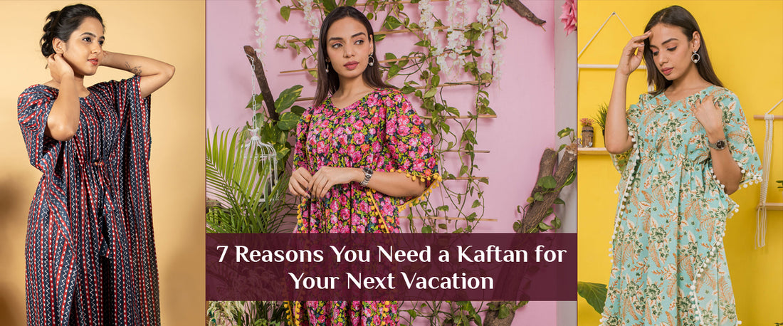 7 Reasons You Need a Kaftan for Your Next Vacation